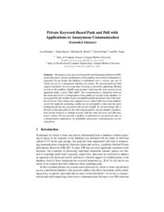 Private Keyword-Based Push and Pull with Applications to Anonymous Communication (Extended Abstract) Lea Kissner1 , Alina Oprea1 , Michael K. Reiter12 , Dawn Song12 , and Ke Yang1 1