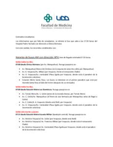 Estimados estudiantes: Les informamos que por falta de estudiantes, se eliminó el bus que salía a las 17:30 horas del Hospital Padre Hurtado con dirección a Clínica Alemana. Con este cambio, los recorridos establecid