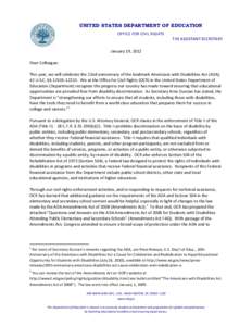 UNITED STATES DEPARTMENT OF EDUCATION OFFICE FOR CIVIL RIGHTS THE ASSISTANT SECRETARY January 19, 2012 Dear Colleague: This year, we will celebrate the 22nd anniversary of the landmark Americans with Disabilities Act (AD