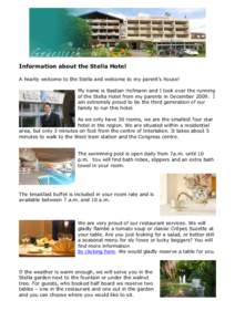 Information about the Stella Hotel A hearty welcome to the Stella and welcome to my parent’s house! My name is Bastian Hofmann and I took over the running of the Stella Hotel from my parents in December[removed]I am extr