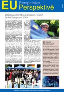 Delegacioni i KE në Shqipëri, feston Ditën Evropiane 2009 Me 8 Maj, Shefi Delegacionit të Komisijonit Evropian në Shqiperi, Z.Lohan mbajti një pritje me pjesmarrjen e Presidentit të Shqipërisë Z.Bamir Topi, Krye