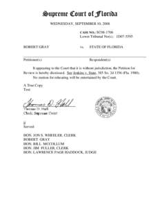 Supreme Court of Florida WEDNESDAY, SEPTEMBER 10, 2008 CASE NO.: SC08-1706 Lower Tribunal No(s).: 1D07-5595 ROBERT GRAY