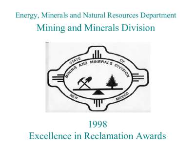 Energy, Minerals and Natural Resources Department   Mining and Minerals Division  1998  Excellence in Reclamation Awards