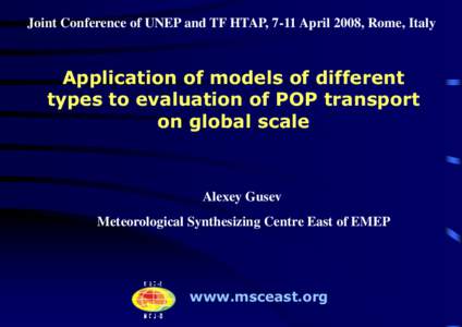 Joint Conference of UNEP and TF HTAP, 7-11 April 2008, Rome, Italy  Application of models of different types to evaluation of POP transport on global scale