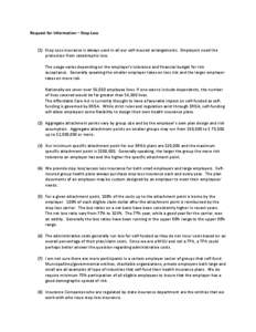 Request for Information – Stop Loss  (1) Stop Loss insurance is always used in all our self-insured arrangements. Employers need the protection from catastrophic loss. The usage varies depending on the employer’s tol