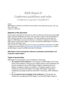 IEEE Region 8 Conference guidelines and rules (“conference organizer’s handbook”) Author: IEEE Region 8 conference coordination subcommittee, contact: [removed] Chair: Jan Haase