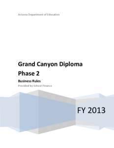 Arizona Department of Education  Grand Canyon Diploma Phase 2 Business Rules Provided by School Finance