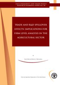 FAO COMMODITY AND TRADE POLICY RESEARCH WORKING PAPER No. 40 Trade and R&D Spillover Effects: Implications for Firm level Analysis in the