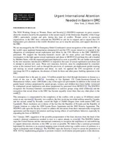 Urgent International Attention Needed in Eastern DRC (New York, 21 MarchFOR IMMEDIATE RELEASE  The NGO Working Group on Women, Peace and Security[1] (NGOWG) expresses its grave concern