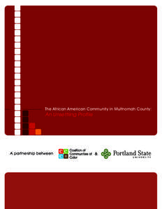 The African American Community in Multnomah County:  An Unsettling Profile A partnership between