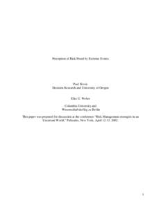 Perception of Risk Posed by Extreme Events  Paul Slovic Decision Research and University of Oregon  Elke U. Weber