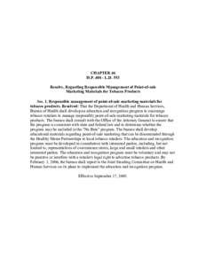 CHAPTER 46 H.P[removed]L.D. 553 Resolve, Regarding Responsible Management of Point-of-sale Marketing Materials for Tobacco Products Sec. 1. Responsible management of point-of-sale marketing materials for tobacco products.
