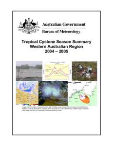 Tropical Cyclone Season Summary Western Australian Region 2004 – 2005 Images from TC Ingrid. Clockwise from top right Flooding on the Dunham River crossing on Great Northern Highway, Truscott observations, damage at Fa