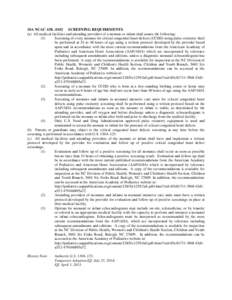 10A NCAC 43KSCREENING REQUIREMENTS (a) All medical facilities and attending providers of a neonate or infant shall assure the following: (1) Screening of every neonate for critical congenital heart defects (CCHD) 