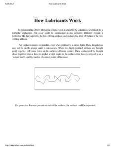 How Lubricants Work How Lubricants Work An understanding of how lubricating systems work is crucial to the selection of a lubricant for a