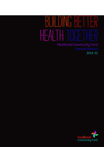 BUILDING Better Health TOGETHER Medibank Community Fund Annual Review[removed]