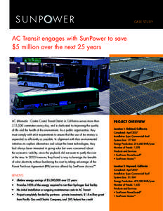 Case Study  AC Transit engages with SunPower to save $5 million over the next 25 years  AC (Alameda - Contra Costa) Transit District in California serves more than