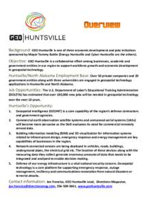 Background: GEO Huntsville is one of three economic development and jobs initiatives sponsored by Mayor Tommy Battle (Energy Huntsville and Cyber Huntsville are the others). Objective: GEO Huntsville is a collaborative e