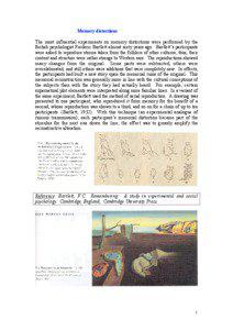 Memory distortions The most influential experiments on memory distortions were performed by the British psychologist Frederic Bartlett almost sixty years ago. Bartlett’s participants