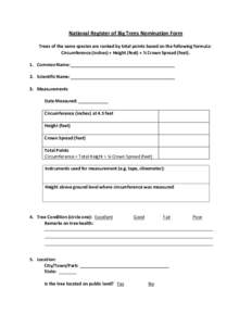 National Register of Big Trees Nomination Form Trees of the same species are ranked by total points based on the following formula: Circumference (inches) + Height (feet) + ¼ Crown Spread (feet). 1. Common Name: 2. Scie