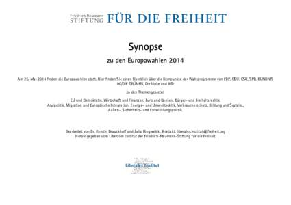 Synopse zu den Europawahlen 2014 Am 25. Mai 2014 finden die Europawahlen statt. Hier finden Sie einen Überblick über die Kernpunkte der Wahlprogramme von FDP, CDU, CSU, SPD, BÜNDNIS 90/DIE GRÜNEN, Die Linke und AfD z