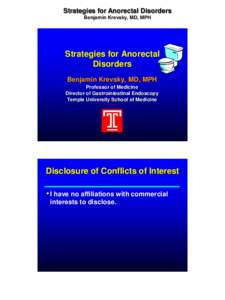 Strategies for Anorectal Disorders Benjamin Krevsky, MD, MPH Strategies for Anorectal Disorders Benjamin Krevsky, MD, MPH