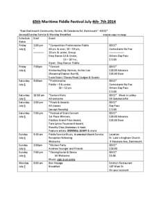 65th Maritime Fiddle Festival July 4th- 7th 2014 “East Dartmouth Community Centre, 50 Caledonia Rd. Dartmouth” –EDCC* (except)Sunday Service & Monday Breakfast Schedule subject to change Schedule Start Event