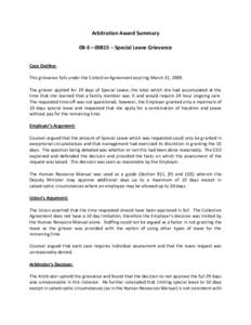 Arbitration Award Summary 08-E—00815 – Special Leave Grievance Case Outline: This grievance falls under the Collective Agreement expiring March 31, 2009. The grievor applied for 29 days of Special Leave, the total wh