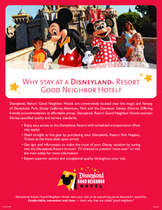 Why stay at a Disneyland® Resort Good Neighbor Hotel? Disneyland® Resort Good Neighbor Hotels are conveniently located near the magic and fantasy of Disneyland® Park, Disney California Adventure® Park and the Downtow