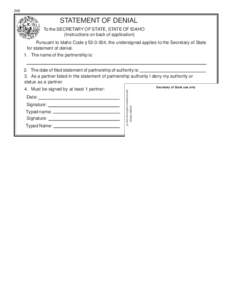 249  STATEMENT OF DENIAL To the SECRETARY OF STATE, STATE OF IDAHO (Instructions on back of application) Pursuant to Idaho Code § [removed], the undersigned applies to the Secretary of State