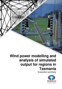 Wind power modelling and analysis of simulated output for regions in Tasmania Executive summary