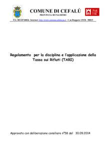 COMUNE DI CEFALÙ PROVINCIA DI PALERMO P.I.: [removed]Internet: http://www.comune.cefalu.pa.it C.so Ruggero 139/B[removed]Regolamento per la disciplina e l’applicazione della Tassa sui Rifiuti (TARI)