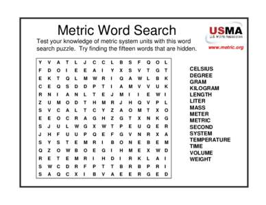 Metric Word Search Test your knowledge of metric system units with this word search puzzle. Try finding the fifteen words that are hidden. Y  V