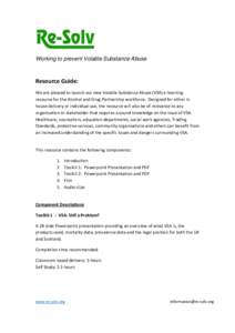 Working to prevent Volatile Substance Abuse  Resource Guide: We are pleased to launch our new Volatile Substance Abuse (VSA) e-learning resource for the Alcohol and Drug Partnership workforce. Designed for either in hous