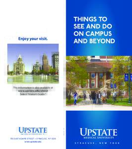 THINGS TO SEE AND DO ON CAMPUS AND BEYOND  Enjoy your visit.