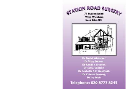 74 Station Road West Wickham Kent BR4 0PU Dr David Whittaker Dr Vijay Purwar