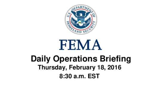 •Daily Operations Briefing Thursday, February 18, 2016 8:30 a.m. EST Significant Activity: FebruarySignificant Events: None