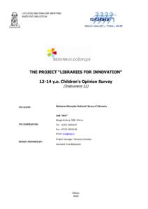 LIETUVOS NACIONALINĖ MARTYNO MAŽVYDO BIBLIOTEKA THE PROJECT “LIBRARIES FOR INNOVATION” 12-14 y.o. Children‘s Opinion Survey (Instrument 11)