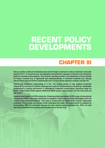 RECENT POLICY DEVELOPMENTS CHAPTER III Many countries continued to liberalize and promote foreign investment in various industries to stimulate growth in[removed]At the same time, new regulatory and restrictive measures co