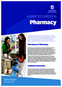 A GUIDE TO CAREERS IN  Pharmacy TOMORROW’S PHARMACIST FACES MANY MORE CAREER CHOICES THAN EVER BEFORE, BUT ALONG