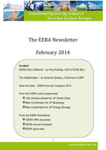 The EERA Newsletter February 2014 Content EERA ExCo Editorial – by Paul Korting, CEO of ECN (NL) The Stakeholder – by Graeme Sweeny, Chairman of ZEP