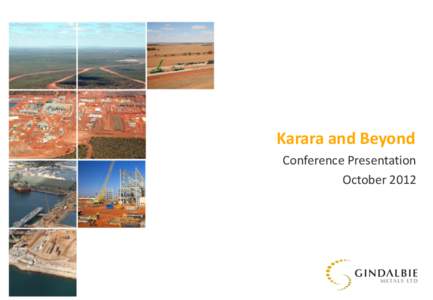 Karara and Beyond Conference Presentation October 2012 Disclaimer Presentation of General Background