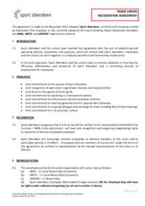 TRADE UNION RECOGNITION AGREEMENT This agreement is made on 01 November 2013 between Sport Aberdeen, a Charity and Company Limited by Guarantee (The Employer or SA), currently based at the Inspire Building, Beach Bouleva