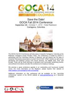 Save the Date! GOCA Fall 2014 Conference September 28 - October 1, 2014 ∙ Hotel Radisson Cartagena, Colombia  The GOCA Fall 2014 Conference will take place in beautiful Cartagena, Colombia at the