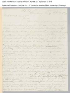 Letter from Morrison Foster to William A. Pond & Co., September 4, 1879 Foster Hall Collection, CAM.FHC[removed], Center for American Music, University of Pittsburgh. Letter from Morrison Foster to William A. Pond & Co.,