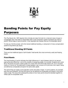 Banding Points for Pay Equity Purposes The Pay Equity Act, 1987 requires that a female job class first look for a male job class of equal or comparable value. But what is comparable when a job comparison system expresses