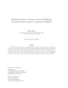 Moving from Static to Dynamic General Equilibrium Economic Models (Notes for a beginner in MPSGE) Sergey Paltsev Joint Program on the Science and Policy of Global Change Massachusetts Institute of Technology