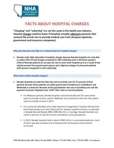 FACTS ABOUT HOSPITAL CHARGES “Charging” and “collecting” are not the same in the health care industry. Hospital charges could be lower if hospitals actually collected payments that covered the actual cost to prov