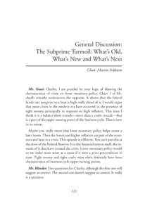 General Discussion: The Subprime Turmoil: What’s Old, What’s New and What’s Next Chair: Martin Feldstein  Mr. Sinai: Charlie, I am puzzled by your logic of blaming the