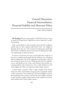 General Discussion: Financial Intermediaries, Financial Stability and Monetary Policy Chair: Martin Feldstein  Mr. Kashyap: This was a great paper. I wish I had written it. I want